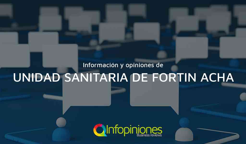 Información y opiniones sobre UNIDAD SANITARIA DE FORTIN ACHA de 16 DE JULIO